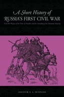 A Short History of Russia s First Civil War: The