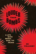 Louder Than Bombs: A Life with Music, War, and