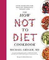 The How Not to Diet Cookbook: Over 100 Recipes