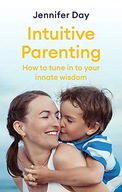 Intuitive Parenting: How to tune in to your