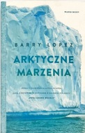 BARRY LOPEZ ARKTYCZNE MARZENIA