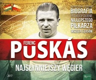 Ferenc Puskas. Najsłynniejszy Węgier