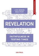 Revelation: Faithfulness in Testing Times Paul Dr