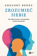 Zrozumieć siebie Jak odkrywamy i wymyślamy naszą..