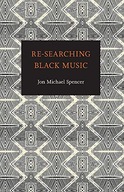 Re-Searching Black Music Spencer John M.