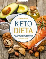 Dieta keto. Praktyczny przewodnik + 125 przepisów