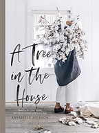 A Tree in the House: Flowers for your home,
