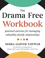 The Drama Free Workbook: Practical Exercises for Managing Unhealthy Family