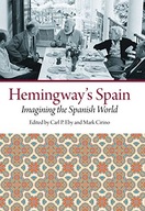 Hemingway s Spain: Imagining the Spanish World