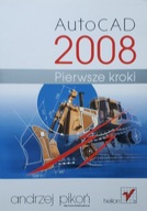 AUTOCAD 2008 PIERWSZE KROKI - A. PIKOŃ