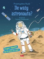 Ile waży astronauta? nagroda prezent okazja szkoła