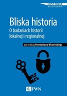 BLISKA HISTORIA O BADANIACH HISTORII LOKALNEJ...