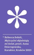 Mężczyźni objaśniają mi świat w.3 Solnit Rebecca