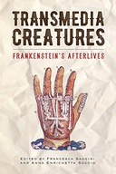 Transmedia Creatures: Frankenstein s Afterlives