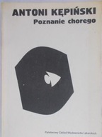 Antoni Kępiński - Poznanie chorego