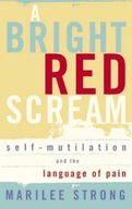 A Bright Red Scream: Self-mutilation and the
