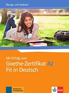 Mit Erfolg zum Goethe-Zertifikat: Ubungs- und Testbuch A2: Fit in Deutsch