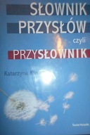 SŁOWNIK PRZYSŁÓW CZYLI PRZYSŁOWNIK - KŁOSIŃSKA