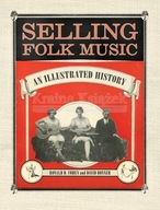 Selling Folk Music: An Illustrated History (2021)