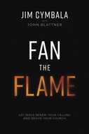 Fan the Flame: Let Jesus Renew Your Calling and