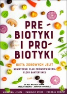 Prebiotyki i probiotyki. Dieta zdrowych jelit Angela Sirounis, Jennifer