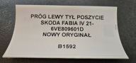 threshold left rear part side SKODA FABIA IV 21- new original 6VE809601D