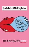 Block, Delete, Move On: It s not you, it s them :