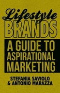 Lifestyle Brands: A Guide to Aspirational Marketing STEFANIA SAVIOLO