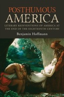 Posthumous America: Literary Reinventions of