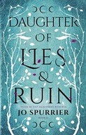 Daughter of Lies and Ruin Spurrier Jo