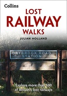 Lost Railway Walks: Explore More Than 100 of