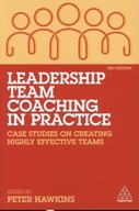 Leadership Team Coaching in Practice: Case Studies on Creating Highly Effec