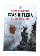 CZAS HITLERA T.2 KLĘSKA 1940-1945 FRANK MCDONOUGH, TOMASZ FIEDOREK