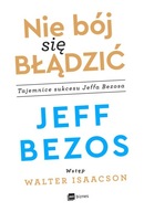 Nie bój się błądzić. Tajemnice sukcesu Jeffa Bezosa