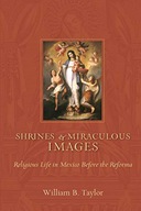 Shrines and Miraculous Images: Religious Life in