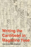 Writing the Caribbean in Magazine Time Seligmann