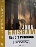 JOHN GRISHAM Raport Pelikana (Banaszyk) mp3