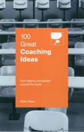 100 Great Coaching Ideas Shaw Peter