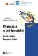 CHORWACJA W UNII EUROPEJSKIEJ CROATIA IN THE EU CROATIA IN THE EUROPEAN UNI