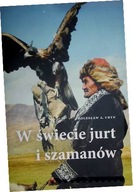 W świecie jurt i szamanów - Uryn Bolesław Adam