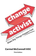 Change Activist: Make Big Things Happen Fast: