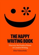 The Happy Writing Book: Discover the Positive