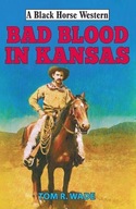 Bad Blood in Kansas Wade Tom R