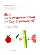 Dieta warzywno-owocowa dr Ewy Dąbrowskiej i co dalej, wydanie drugie