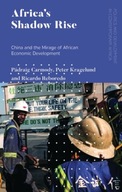 Africa s Shadow Rise: China and the Mirage of