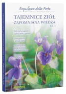 Tajemnice ziół - Zapomniana wiedza cz. 3 – Bogusława della Porta