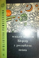 Kłopoty z początkiem świata - Wacłąw Mejbaum