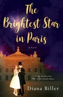 The Brightest Star in Paris: A Novel Biller Diana