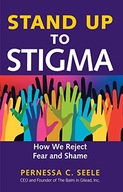 Stand Up to Stigma: How We Reject Fear and Shame