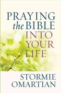 Praying the Bible into Your Life Omartian Stormie